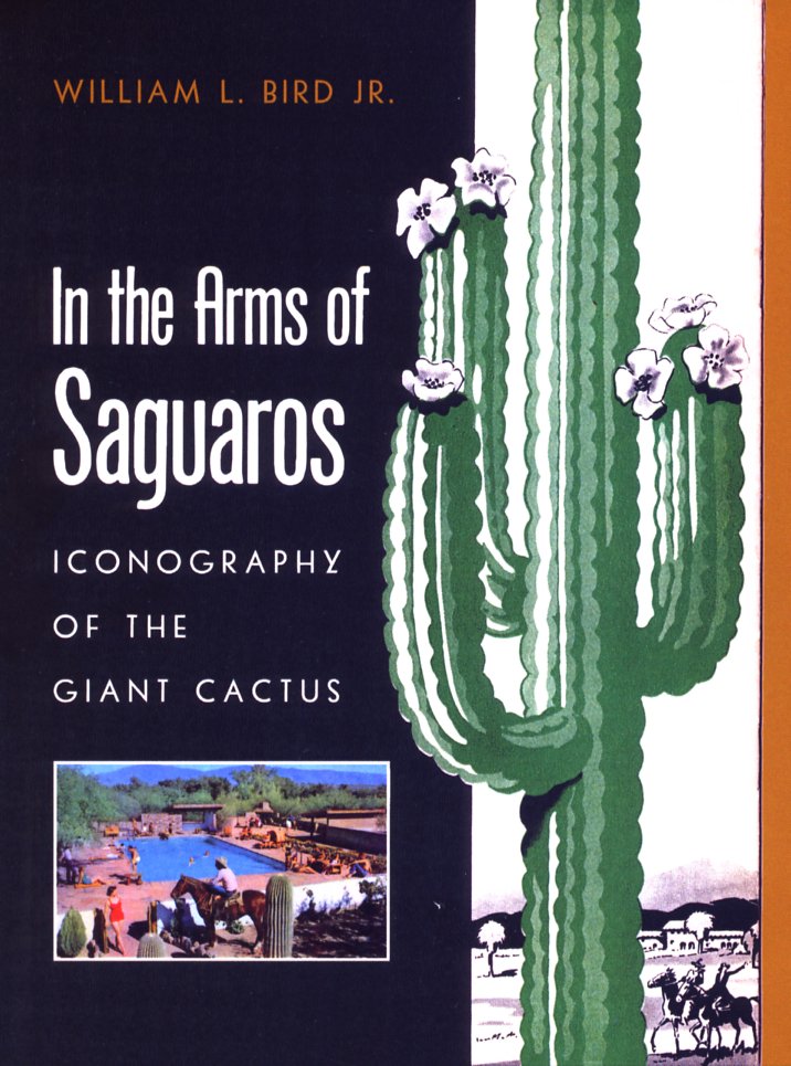 "In the Arms of Saguaros - Iconography of the Giant Cactus"