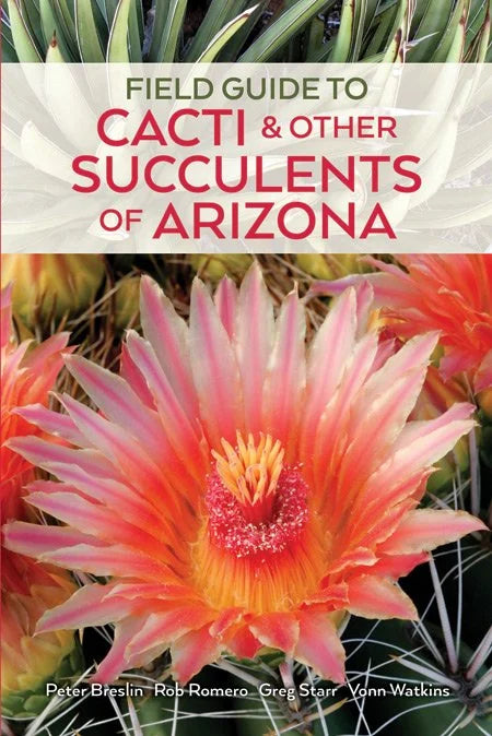 "Field Guide to Cacti & Other Succulents of Arizona" (Fourth Edition)